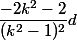 \dfrac{-2k^2-2}{(k^2-1)^2}d
